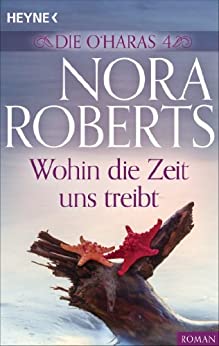Wohin die Zeit uns treibt von Nora Roberts