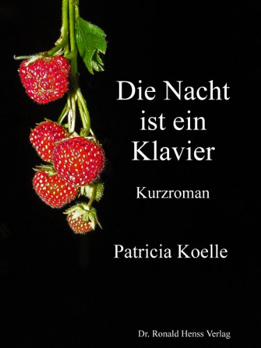 Die Nacht ist ein Klavier von Patricia Koelle