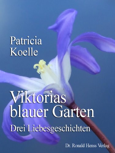 Patricia Koelle: Viktorias blauer Garten