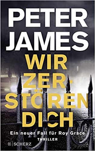 Wir zerstören dich von Peter James