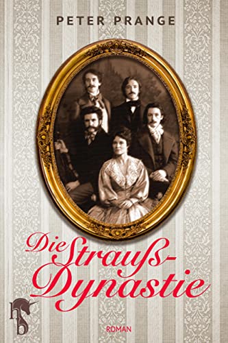 Peter Prange: Die Strauss Dynastie