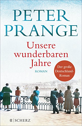 Unsere wunderbaren Jahre von Peter Prange