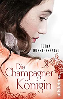 Die Champagnerkönigin von Petra Durst-Benning