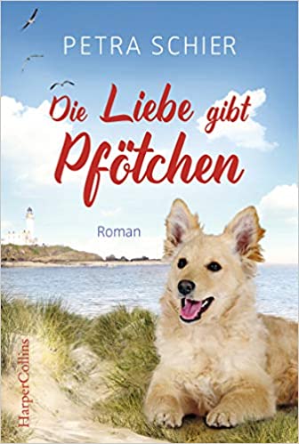 Die Liebe gibt Pfötchen von Petra Schier