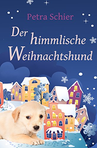 Der himmlische Weihnachtshund von Petra Schier