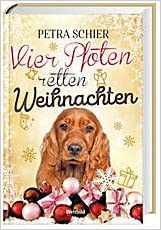 Vier Pfoten retten Weihnachten von Petra Schier