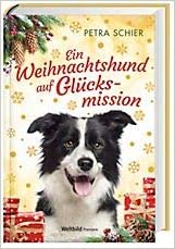 Petra Schier: Ein Weihnachtshund auf Glücksmission