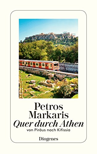 Petros Markaris: Quer durch Athen: Eine Reise von Piräus nach Kifissia