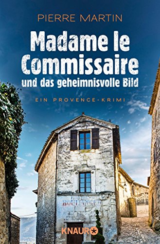 Madame le Commissaire und das geheimnisvolle Bild von Pierre Martin