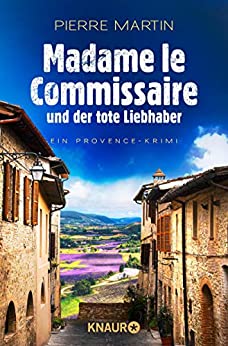 Pierre Martin: Madame le Commissaire und der tote Liebhaber