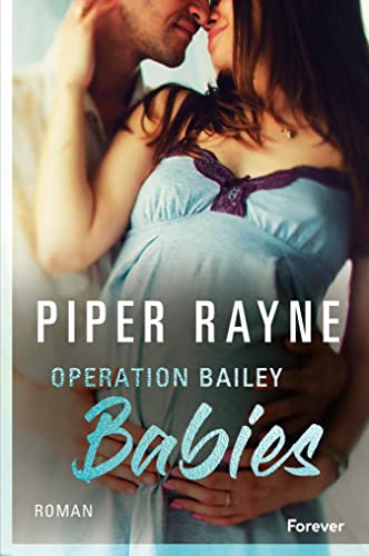 Piper Rayne: Operation Bailey Babies Operation Bailey Babies von Piper Rayne