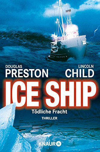 Ice Ship – Tödliche Fracht von Douglas Preston & Lincoln Child