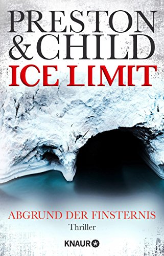 Ice Limit: Abgrund der Finsternis von Douglas Preston & Lincoln Child