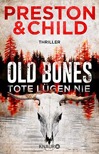 Douglas Preston & Lincoln Child: Old Bones - Tote lügen nie