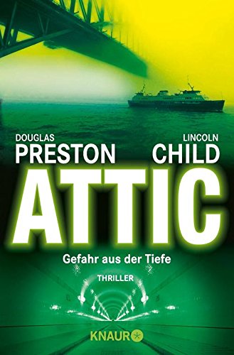 Douglas Preston & Lincoln Child: Attic - Gefahr aus der Tiefe