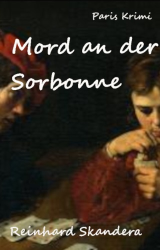 Reinhard Skandera: Mord an der Sorbonne Mord an der Sorbonne von Reinhard Skandera
