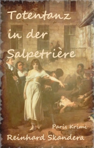 Reinhard Skandera: Totentanz in der Salpetrière Totentanz in der Salpetrière von Reinhard Skandera