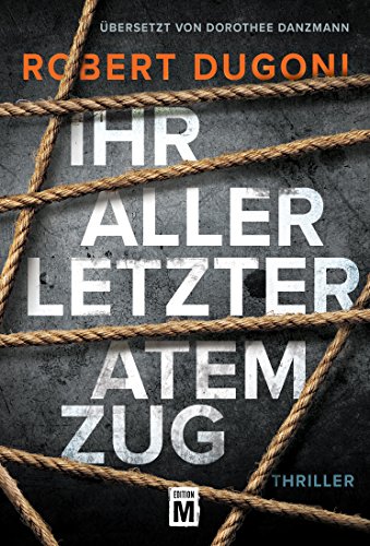Ihr allerletzter Atemzug von Robert Dugoni