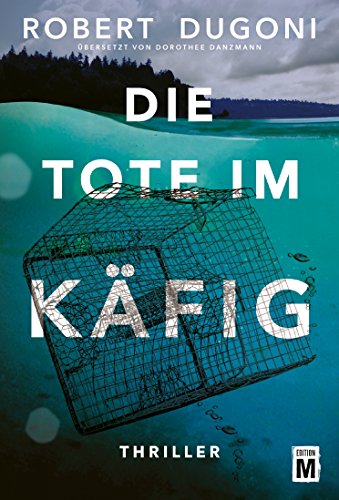 Die Tote im Käfig von Robert Dugoni