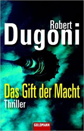 Robert Dugoni: Das Gift der Macht