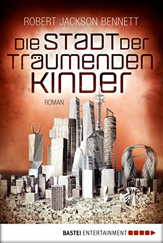 Die Stadt der träumenden Kinder von Robert Jackson Bennett