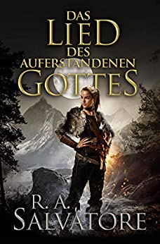 Das Lied des auferstandenen Gottes von R. A. Salvatore