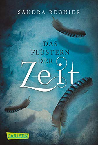 Sandra Regnier: Das Flüstern der Zeit Das Flüstern der Zeit von Sandra Regnier