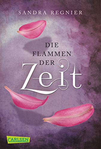 Sandra Regnier: Die Flammen der Zeit Die Flammen der Zeit von Sandra Regnier