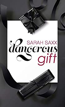Dangerous gift von Sarah Saxx