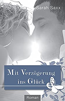 Mit Verzögerung ins Glück von Sarah Saxx