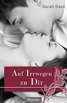 Sarah Saxx: Auf Irrwegen zu Dir