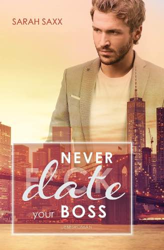 Never date your Boss von Sarah Saxx