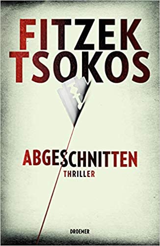 Sebastian Fitzek, Michael Tsokos: Abgeschnitten