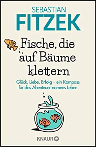 Fische, die auf Bäume klettern von Sebastian Fitzek