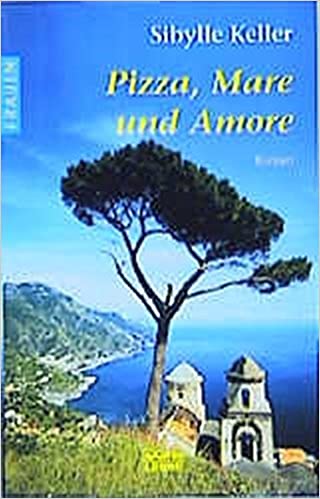 Pizza, Mare und Amore von Sibylle Keller