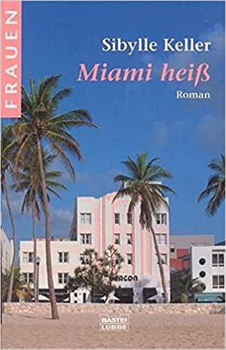 Sibylle Keller: Miami heiß