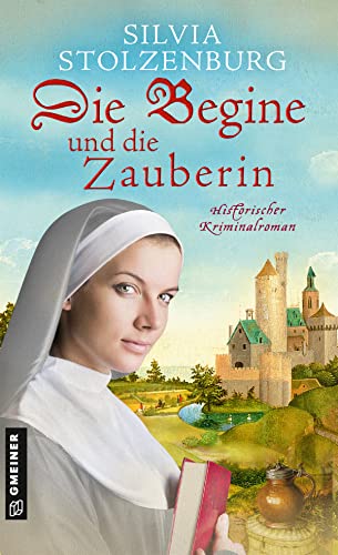 Silvia Stolzenburg: Die Begine und die Zauberin Die Begine und die Zauberin von Silvia Stolzenburg