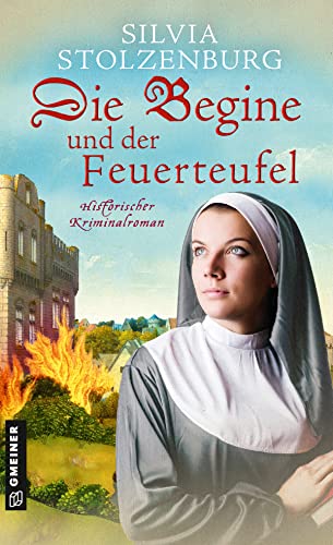 Silvia Stolzenburg: Die Begine und der Feuerteufel Die Begine und der Feuerteufel von Silvia Stolzenburg