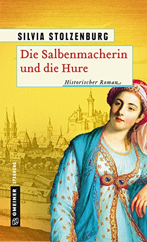 Silvia Stolzenburg: Die Salbenmacherin und die Hure Die Salbenmacherin und die Hure von Silvia Stolzenburg