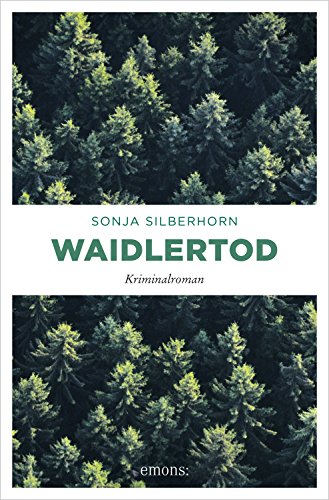 Waidlertod von Sonja Silberhorn