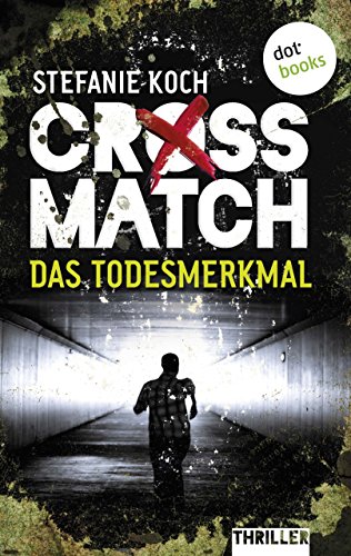 CROSSMATCH: Das Todesmerkmal von Stefanie Koch