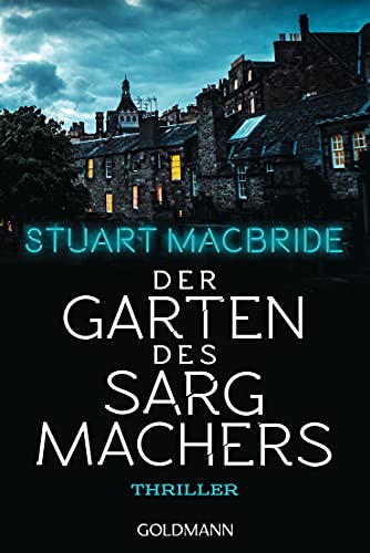 Stuart MacBride: Der Garten des Sargmachers Der Garten des Sargmachers von Stuart MacBride