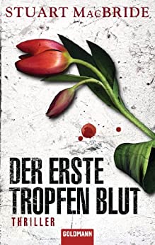 Der erste Tropfen Blut von Stuart MacBride