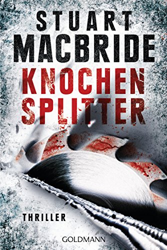 Knochensplitter von Stuart MacBride