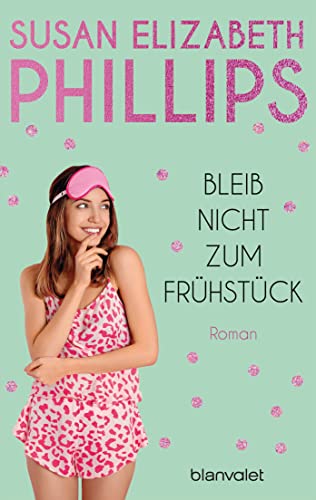 Susan Elizabeth Phillips: Bleib nicht zum Frühstück Bleib nicht zum Frühstück von Susan Elizabeth Phillips