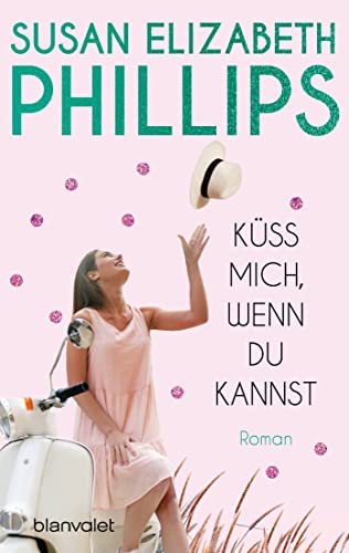 Susan Elizabeth Phillips: Küss mich, wenn du kannst Küss mich, wenn du kannst von Susan Elizabeth Phillips