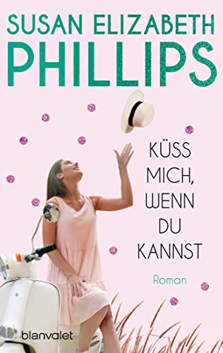 Susan Elizabeth Phillips: Küss mich, wenn du kannst