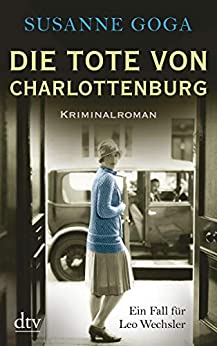 Die Tote von Charlottenburg von Susanne Goga