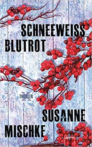 Schneeweiß, blutrot von Susanne Mischke