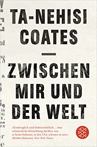Zwischen mir und der Welt von Ta-Nehisi Coates